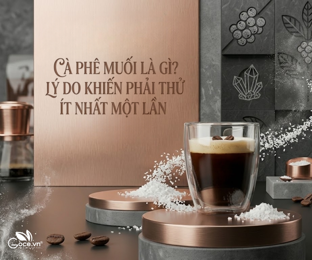 Cà Phê Muối Là Gì? Lý Do Khiến Phải Thử Ít Nhất Một Lần