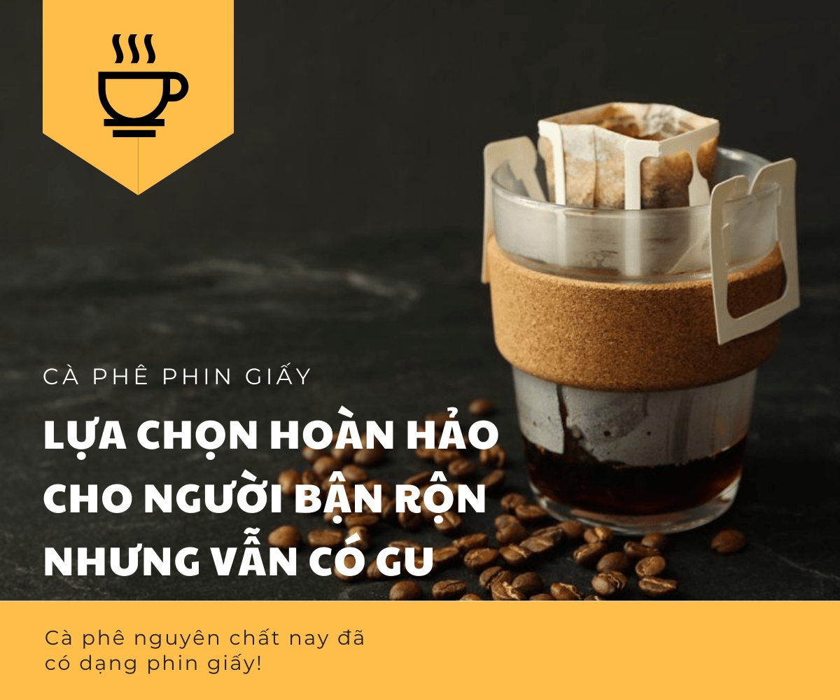 Cà Phê Phin Giấy - Lựa Chọn hoàn Hảo Cho Người Bận Rộn Nhưng Vẫn Có Gu