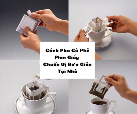 Cách Pha Cà Phê Phin Giấy Chuẩn Vị Đơn Giản Tại Nhà